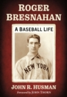 Roger Bresnahan : A Baseball Life - Book