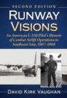 Runway Visions : An American C-130 Pilot's Memoir of Combat Airlift Operations in Southeast Asia, 1967-1968 - Book