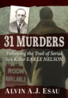 31 Murders : Following the Trail of Serial Sex Killer Earle Nelson - Book