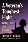 A Veteran's Toughest Fight : Finding Peace After Vietnam - Book