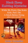 The Black Sheep Knitting Mystery Series : While My Pretty One Knits; Knit, Purl, Die; A Stitch Before Dying; and a New Excerpt! - eBook