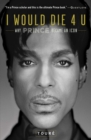 I Would Die 4 U : Why Prince Became an Icon - eBook