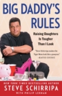 Big Daddy's Rules : Raising Daughters Is Tougher Than I Look - Book