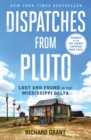Dispatches from Pluto : Lost and Found in the Mississippi Delta - eBook