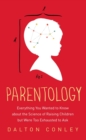 Parentology : Everything You Wanted to Know about the Science of Raising Children but Were Too Exhausted to Ask - eBook