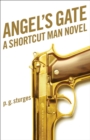 Angel's Gate : A Shortcut Man Novel - eBook