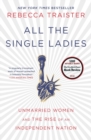 All the Single Ladies : Unmarried Women and the Rise of an Independent Nation - Book