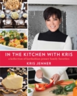 In the Kitchen with Kris : A Kollection of Kardashian-Jenner Family Favorites - Book