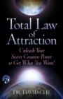 Total Law of Attraction : Unleash Your Secret Creative Power To Get What You Want! - eBook
