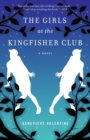 The Girls at the Kingfisher Club : A Novel - Book
