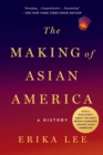 The Making of Asian America : A History - eBook