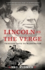Lincoln on the Verge : Thirteen Days to Washington - Book