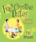 Fun & Creative Dates for Married Couples : 52 Ways to Enjoy Life Together - Book