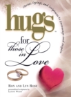 Hugs for Those in Love : Stories, Sayings, and Scriptures to Encourage and - Book