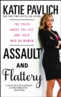 Assault and Flattery : The Truth About the Left and Their War on Women - eBook