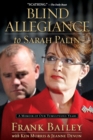 Blind Allegiance to Sarah Palin : A Memoir of Our Tumultuous Years - Book