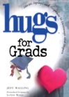 Hugs for Grads : Stories, Sayings, and Scriptures to Encourage and Inspire - Book