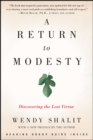 A Return to Modesty : Discovering the Lost Virtue - eBook