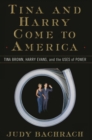Tina and Harry Come to America : Tina Brown, Harry Evans, and the Uses of Power - Book
