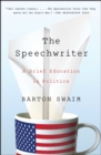 The Speechwriter : A Brief Education in Politics - eBook
