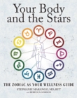 Your Body and the Stars : The Zodiac As Your Wellness Guide - eBook