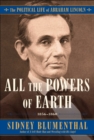 All the Powers of Earth : The Political Life of Abraham Lincoln Vol. III, 1856-1860 - Book