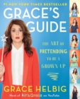 Grace's Guide : The Art of Pretending to Be a Grown-up - eBook