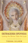 Outrageous Openness : Letting the Divine Take the Lead - eBook