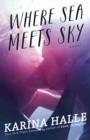 Where Sea Meets Sky : A Novel - Book