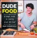 DudeFood : A Guy's Guide to Cooking Kick-Ass Food - eBook