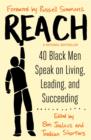 Reach : 40 Black Men Speak on Living, Leading, and Succeeding - eBook
