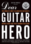 Guitar World Presents Dear Guitar Hero : The World's Most Celebrated Guitarists Answer Their Fans' Most Burning Questions - eBook