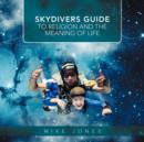 Skydivers Guide to Religion and the Meaning of Life - Book