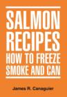 Salmon Recipes How to Freeze Smoke and Can - Book