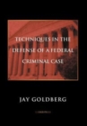 Techniques in the Defense of a Federal Criminal Case - Book