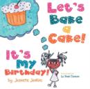 Let's Bake a Cake : It's My Birthday - Book