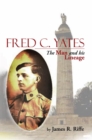 Fred C. Yates : The Man and His Lineage - eBook