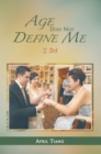 Age Does Not Define Me : I Do! - eBook