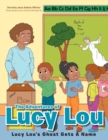 The Adventures of Lucy Lou : Lucy Lou's Ghost Gets A Name: Lucy Lou's Ghost Gets A Name - Book