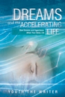 Dreams and the Accelerating Life : How Dreams and Experience Affect Your Daily Life - eBook