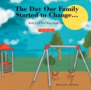 The Day Our Family Started to Change. : Kids Feel Too! Mini Book One - Book