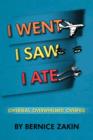 I Went, I Saw, I Ate : (Overseas, Overwhelmed & Overfed) - Book