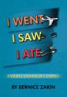 I Went, I Saw, I Ate : (Overseas, Overwhelmed & Overfed) - Book