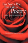 I'm Not a Poet But I Write Poetry : Poems from My Autistic Mind - Book