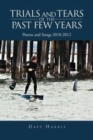 Trials and Tears of the Past Few Years : Poems and Songs 2010-2012 - Book