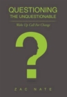 Questioning the Unquestionable : Wake Up Call for Change - Book