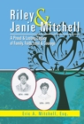 Riley & Janie Mitchell : A Proud & Lasting Legacy of Family, Faith, Love & Courage - eBook