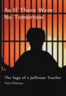 As If There Were No Tomorrow : The Saga of a Jailhouse Teacher - Book