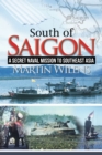 South of Saigon : A Secret Naval Mission to Southeast Asia - eBook