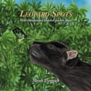 Leopard Spots : How the Clouded Leopard Got Her Spots - Book